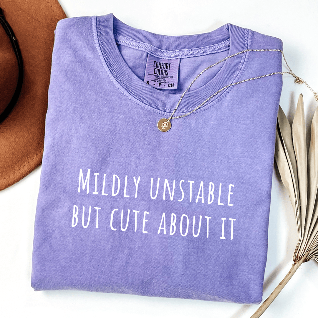 Mildly Unstable But Cute About It T-shirt