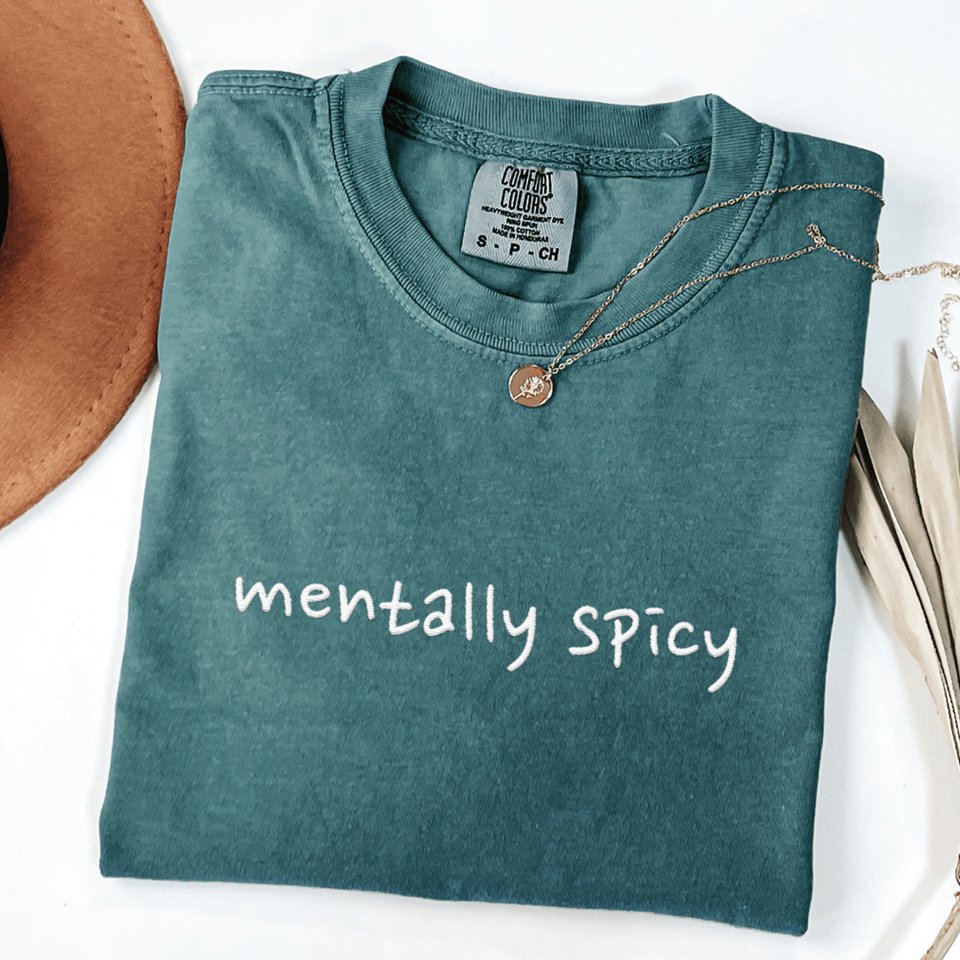Mentally Spicy Embroidered Tee