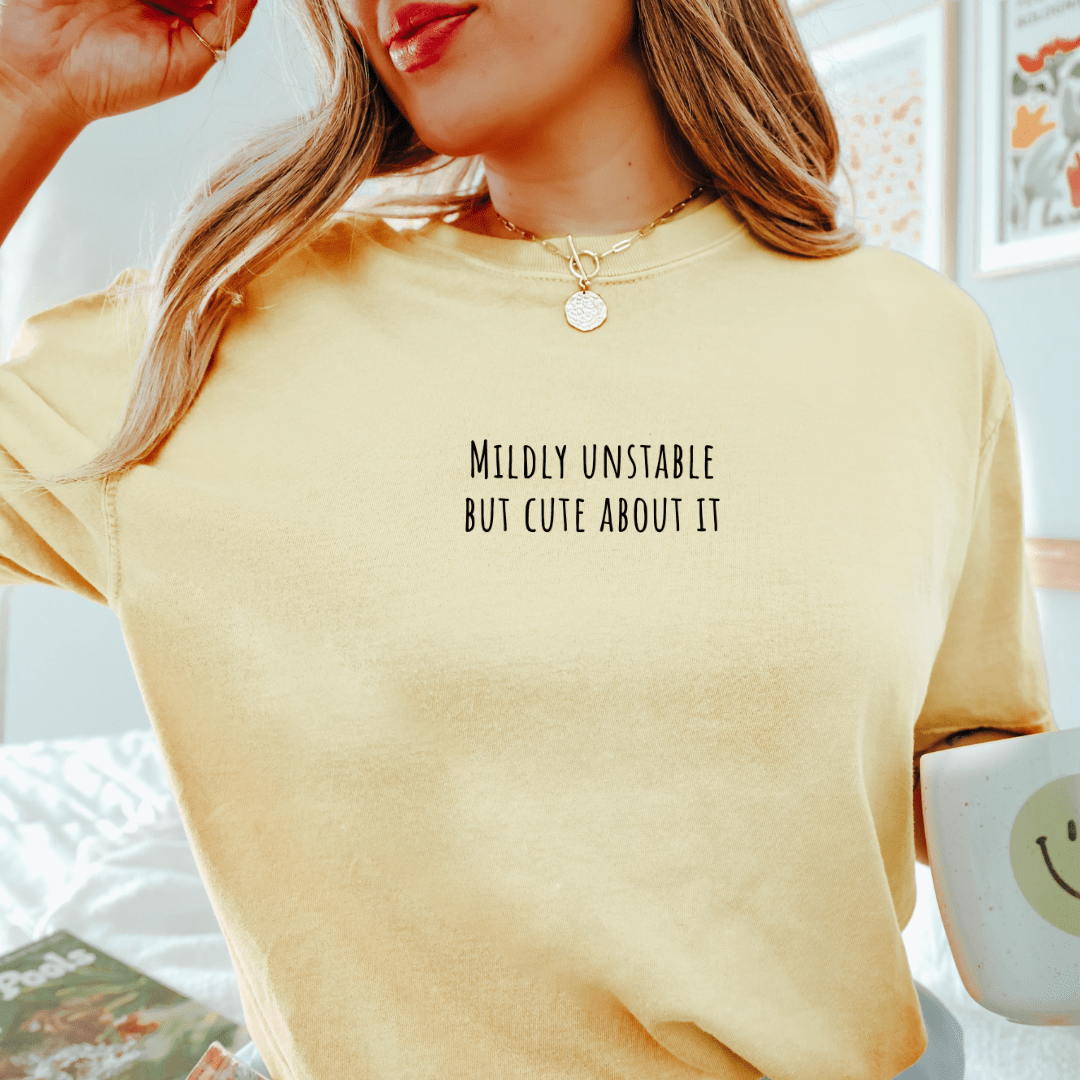 Mildly Unstable But Cute About It T-shirt