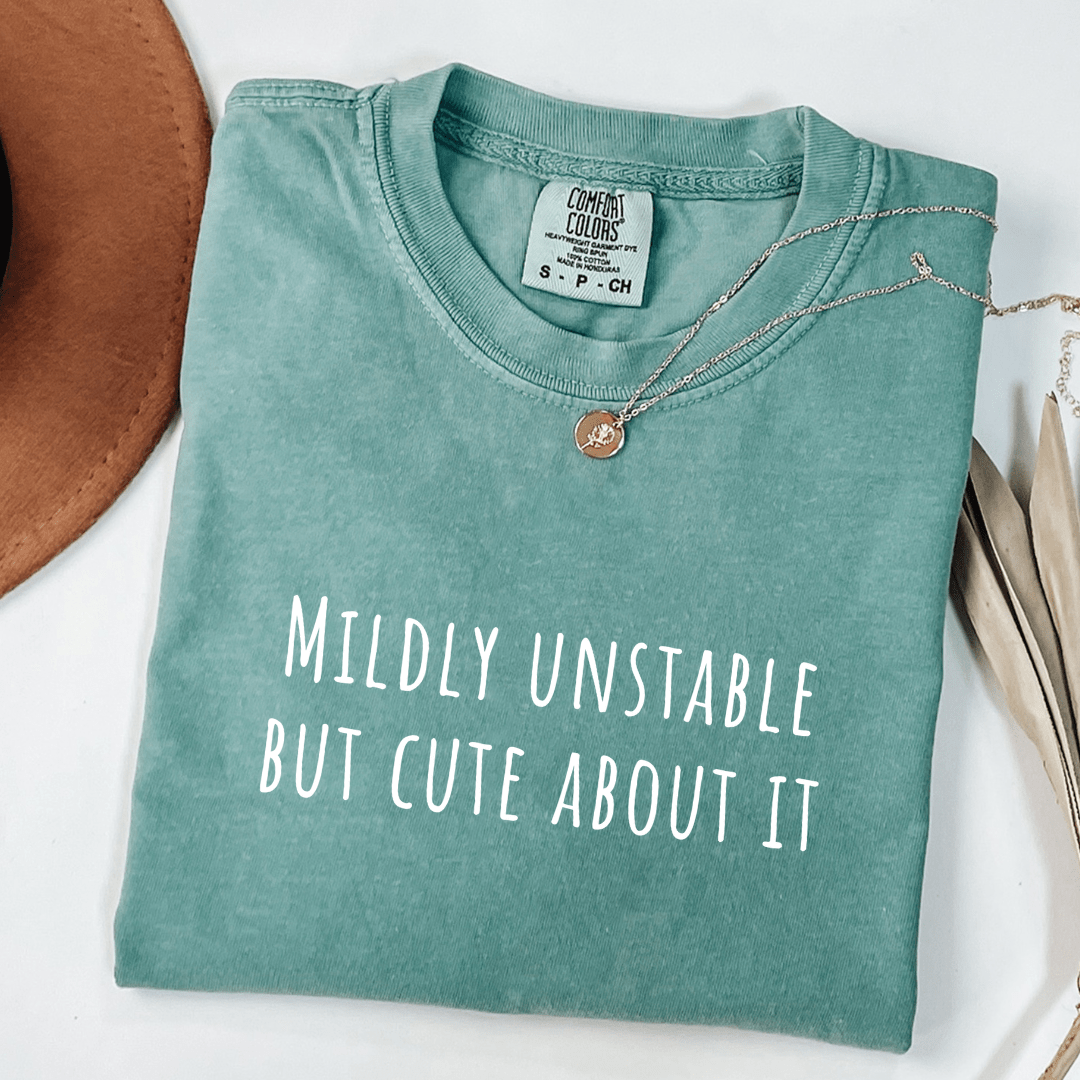 Mildly Unstable But Cute About It T-shirt