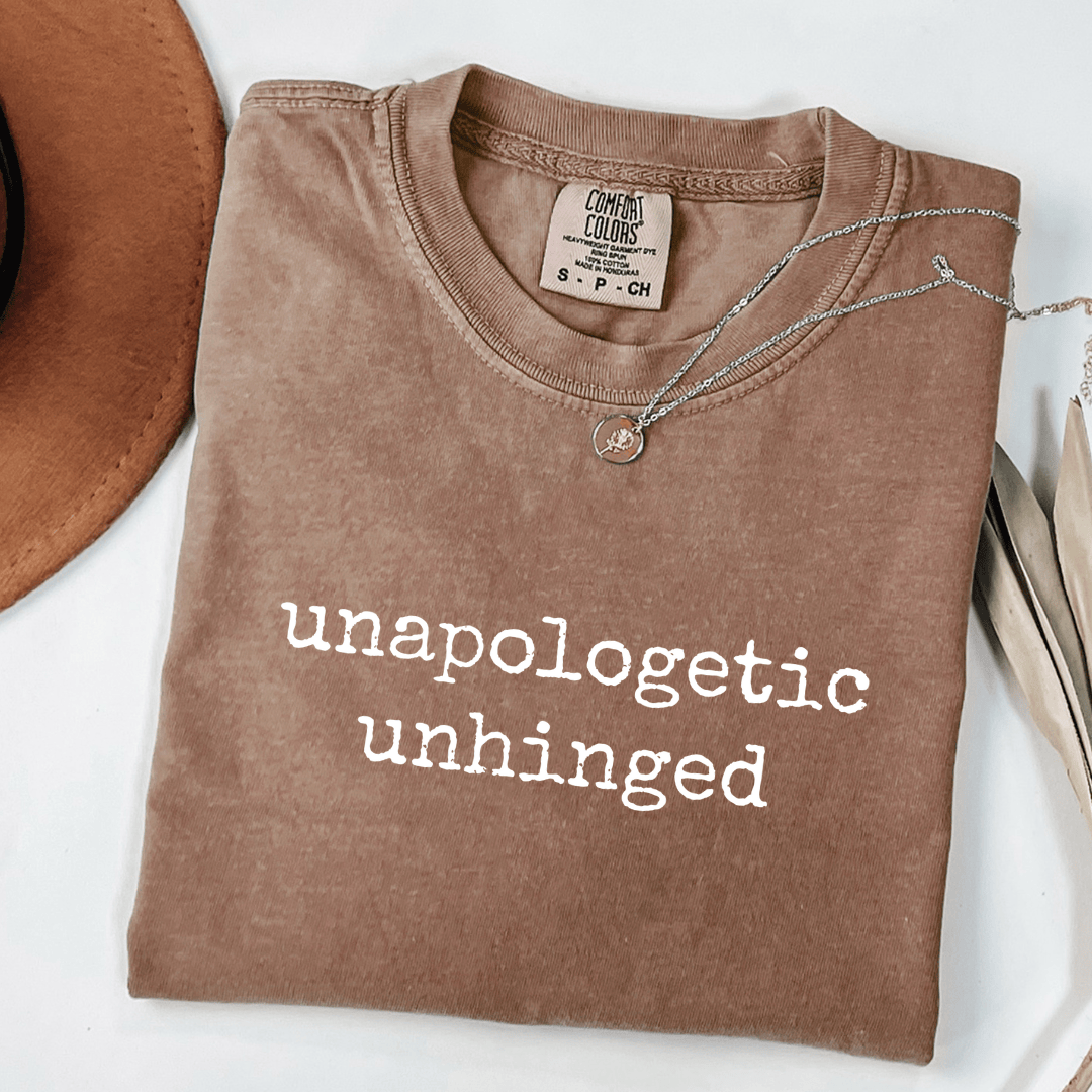 Unapologetic Unhinged T-shirt