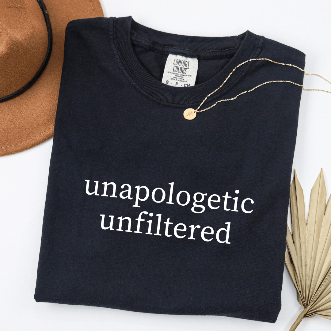 Unapologetic Unfiltered T-shirt
