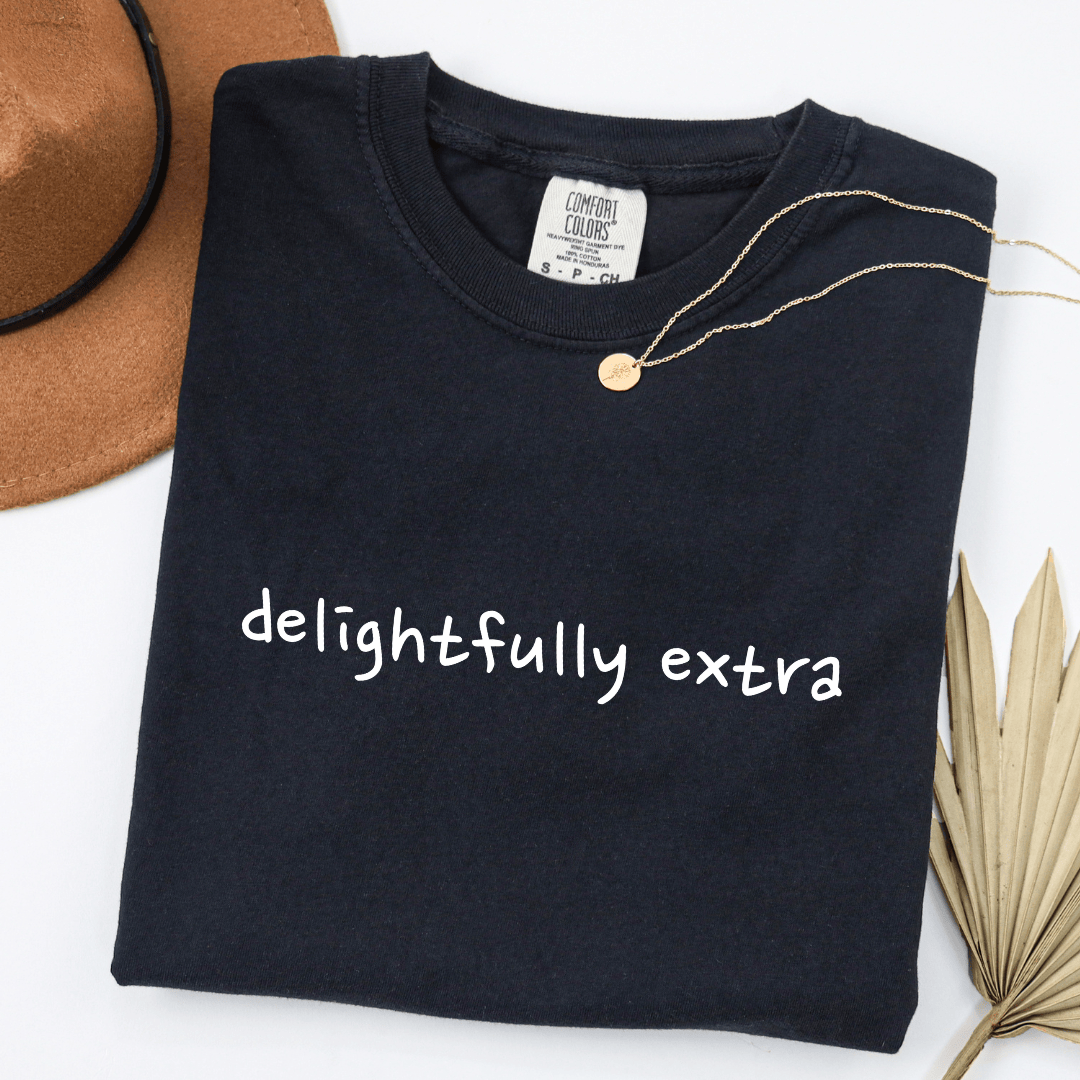 Delightfully Extra T-shirt