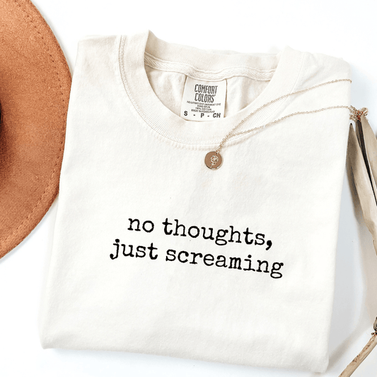 No Thoughts, Just Screaming T-shirt