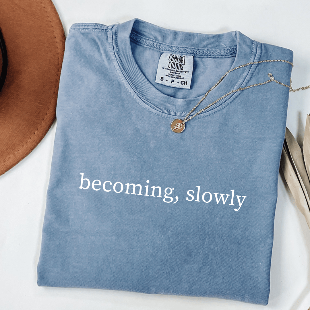 Becoming, Slowly T-shirt