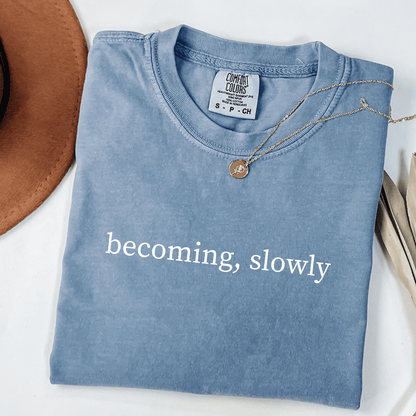 Becoming, Slowly T-shirt