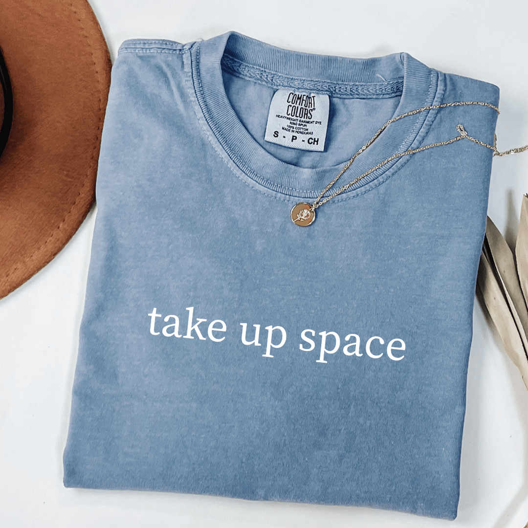 Take Up Space T-shirt
