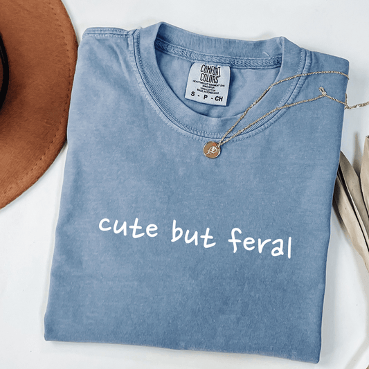 Cute But Feral T-shirt