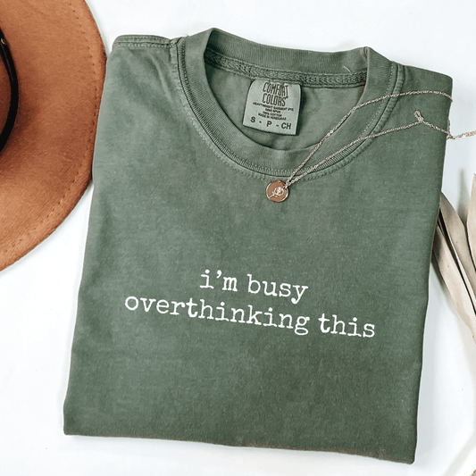 I'm Busy Overthinking This T-shirt