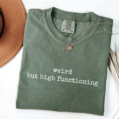 Weird But High Functioning T-shirt
