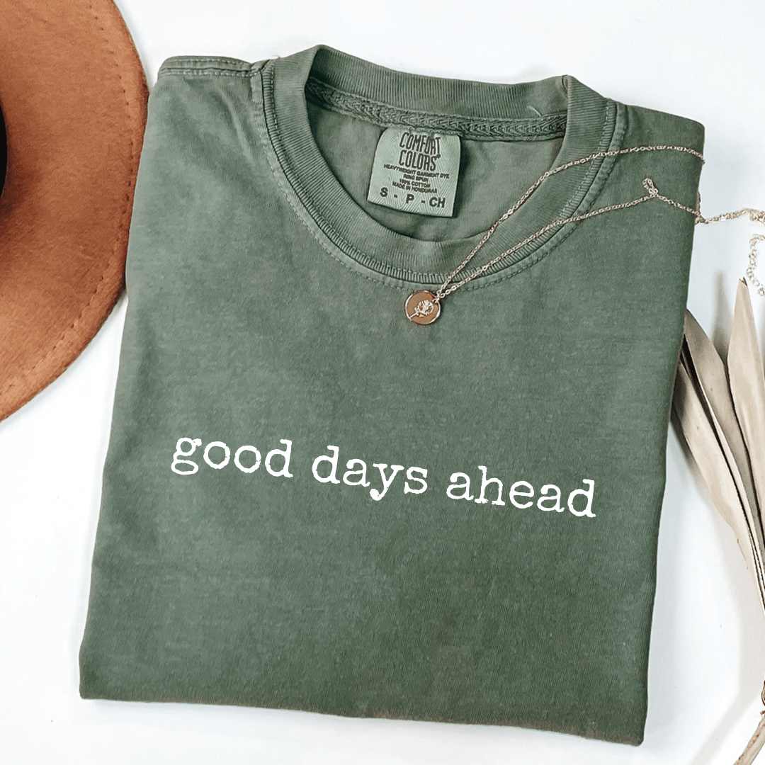 Good Days Ahead T-shirt