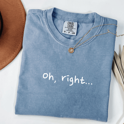 Oh, Right... T-shirt