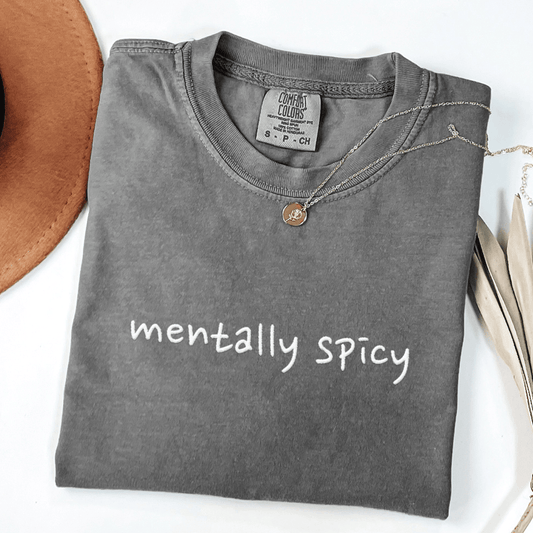 Mentally Spicy Embroidered Tee
