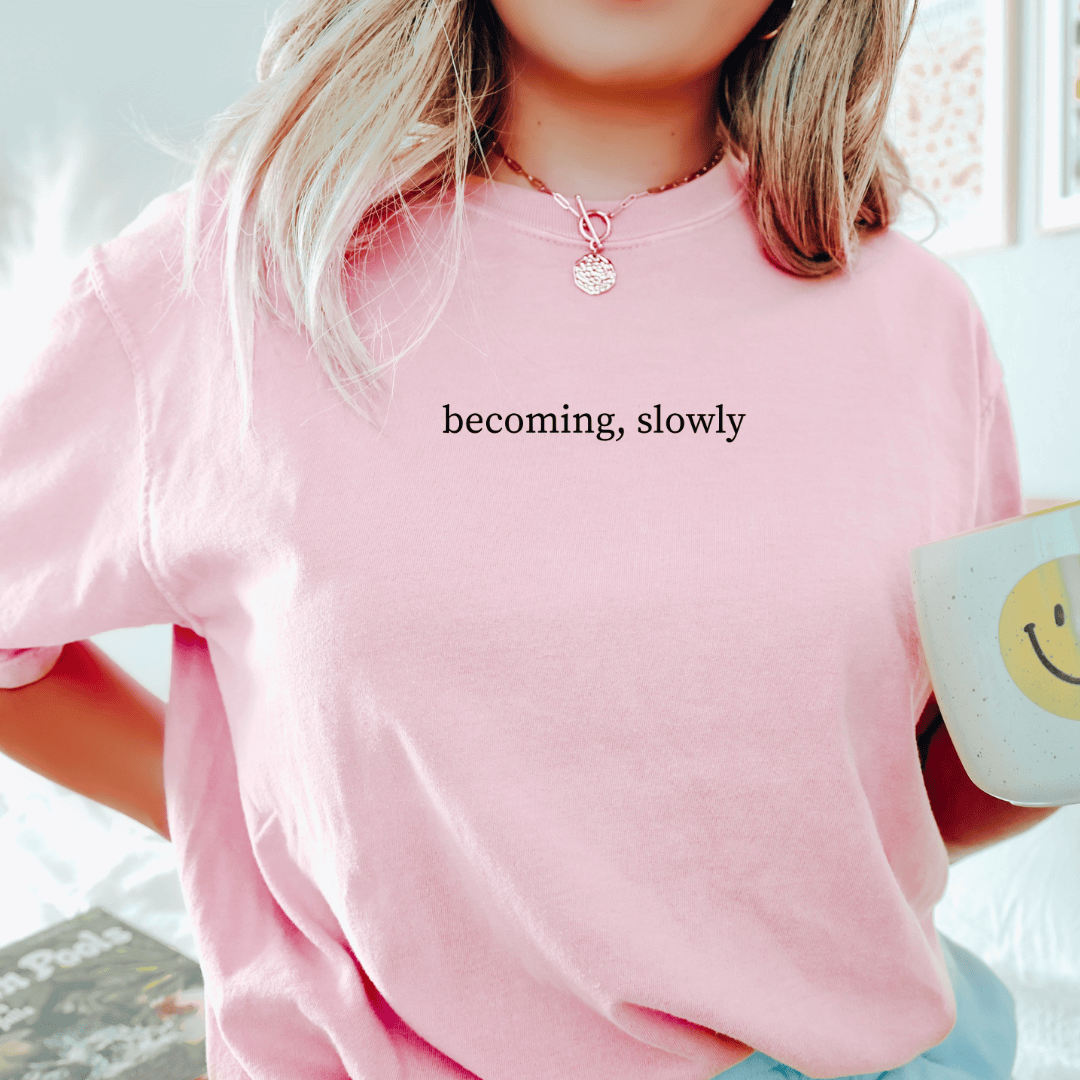 Becoming, Slowly T-shirt