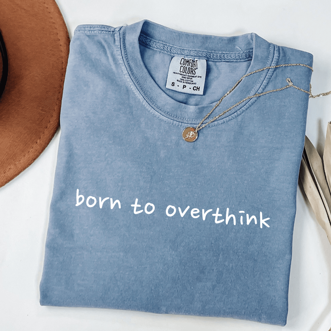 Born To Overthink T-shirt