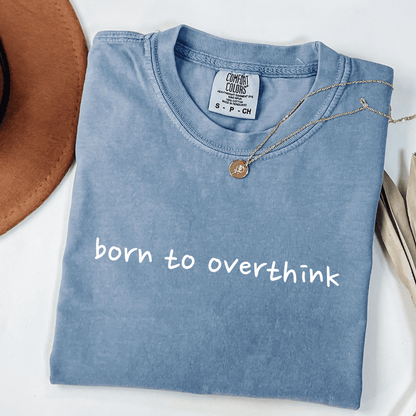 Born To Overthink T-shirt