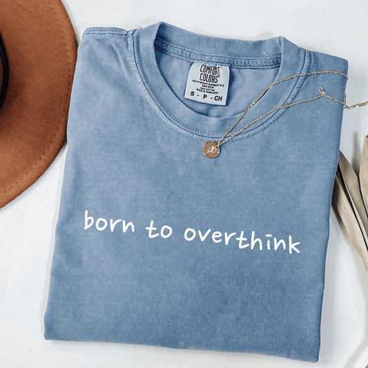 Born To Overthink T-shirt