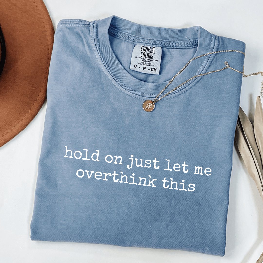 Hold On Overthinker T-shirt