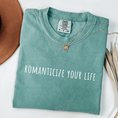 Romanticize Your Life T-shirt