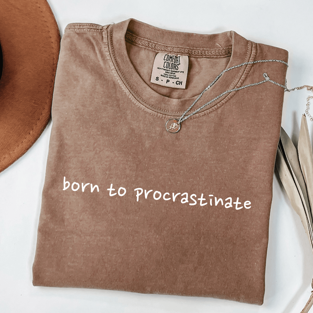 Born To Procrastinate T-shirt