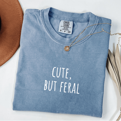 Cute, But Feral T-shirt