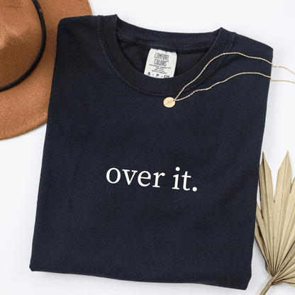 Over It. T-shirt