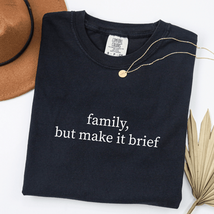 Family, But Make It Brief T-shirt