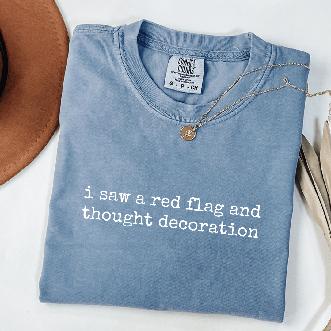 I Saw A Red Flag And Thought Decoration T-shirt