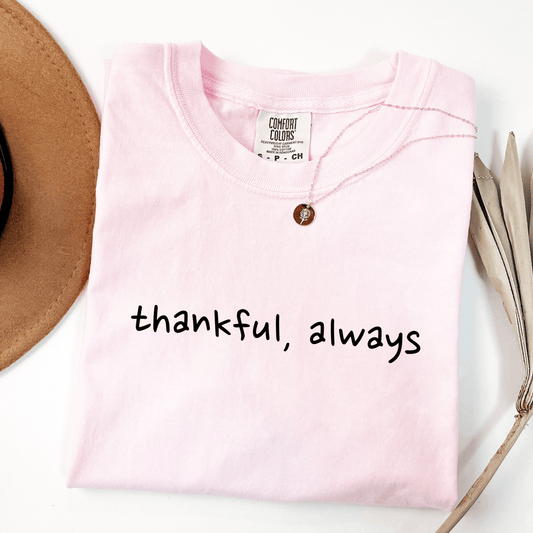 Thankful, Always T-shirt